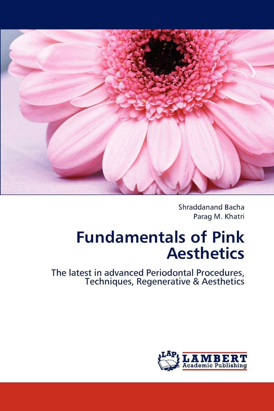 Fundamentals of Pink Aesthetics: The latest in advanced Periodontal Procedures, Techniques, Regenerative & Aesthetics