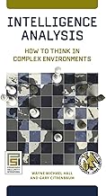 Intelligence Analysis: How to Think in Complex Environments (Praeger Security International)