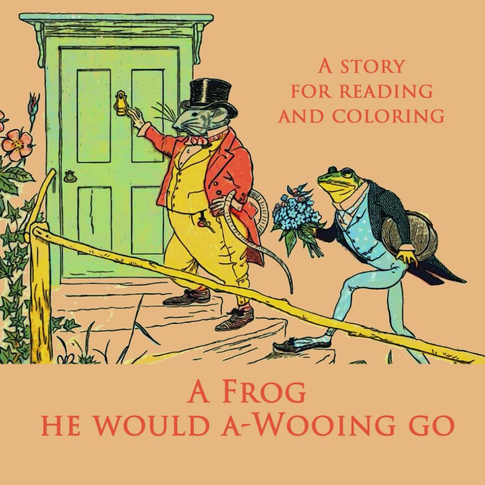 A Frog he would a-Wooing go: A Story for Reading and Coloring