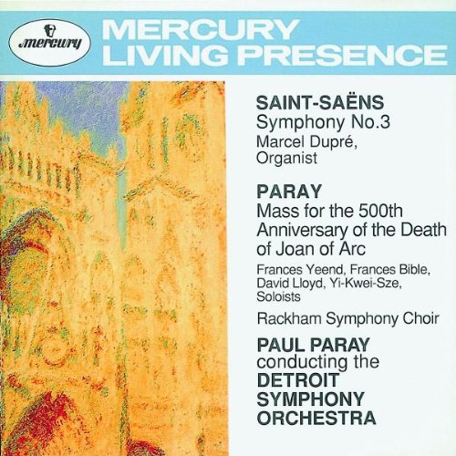 Saint-Saens: Symphony No. 3 / Paray: Mass for the 500th Anniversary of the Death of Joan of Arc
