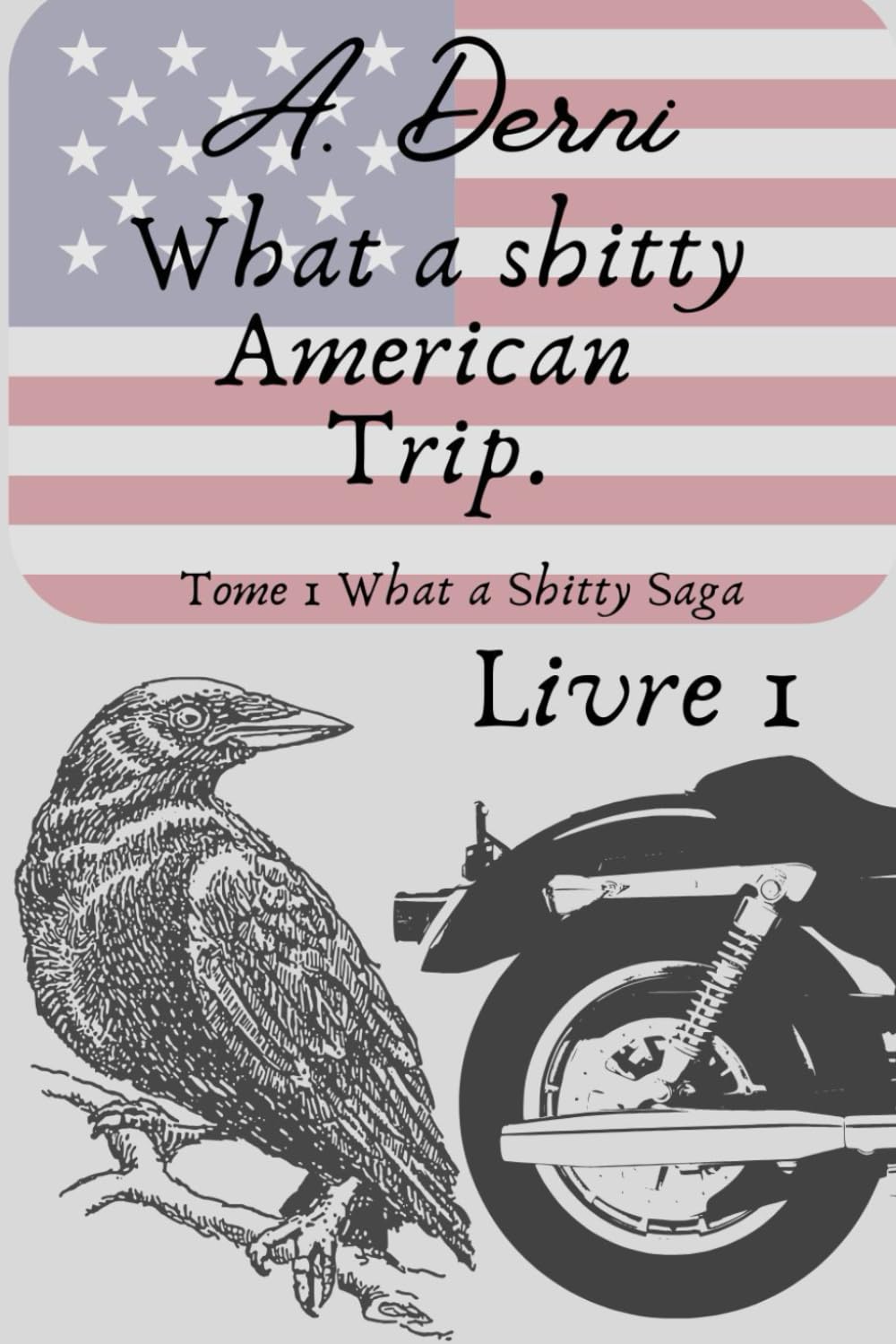 What a Shitty American Trip.: Tome 1, Livre 1. (What a Shitty saga)