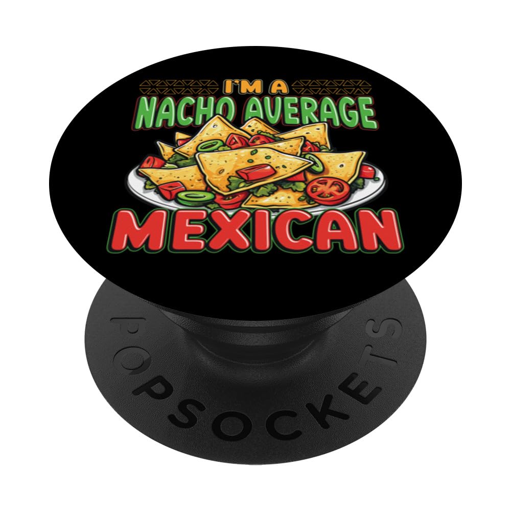 Nacho Average Mexican Nacho Lover PopSockets Swappable PopGrip, Black