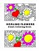 Adult Coloring Book: Healing Flowers : Stress Relieving Patterns