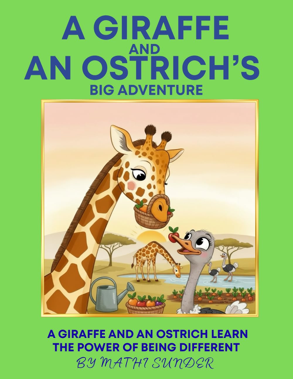 A Giraffe and an Ostrich’s Big Adventure: A Giraffe and Ostrich Learn the Power of Being Different