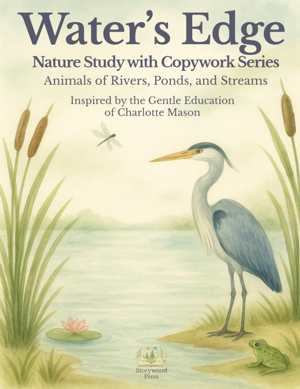 Water’s Edge Nature Study Workbook: Copywork and Reading Comprehension with Ponds, Rivers, Wetlands, and Wildlife for Homeschool or Classroom Learning (The Nature Study Copywork Series)
