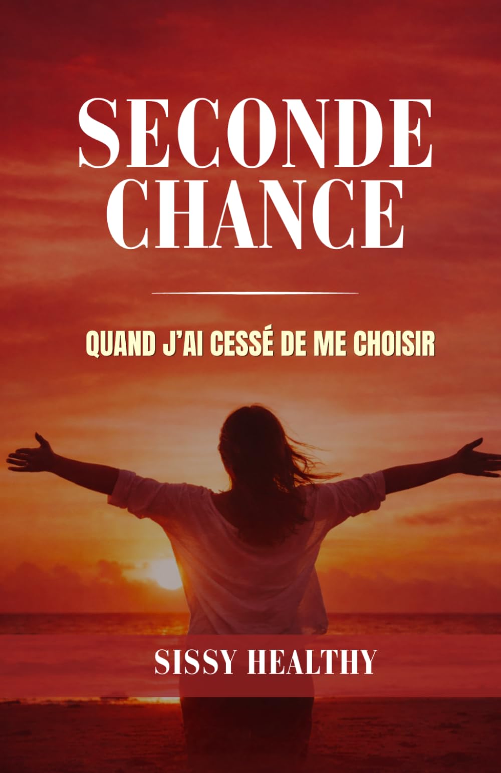 SECONDE CHANCE: Le jour où j’ai compris que je ne me choisissais plus