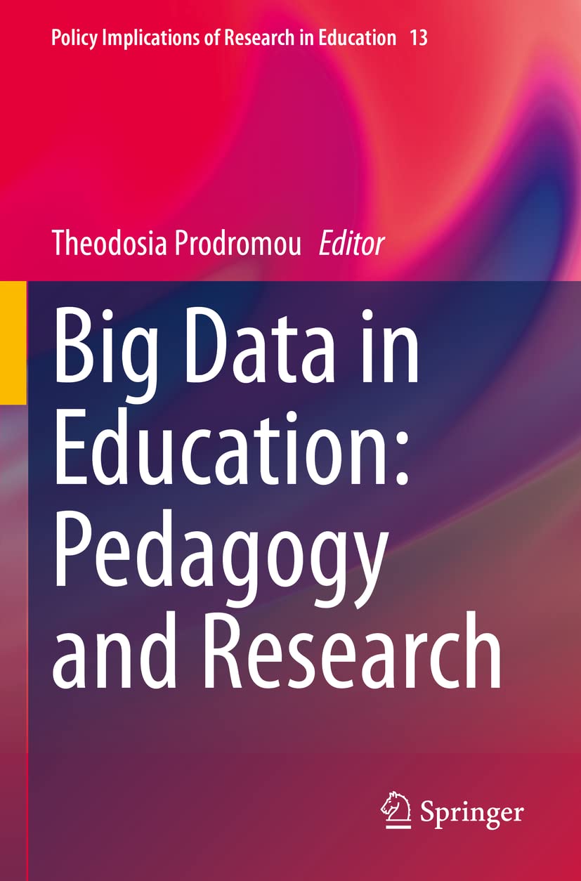 Big Data in Education: Pedagogy and Research (Policy Implications of Research in Education)