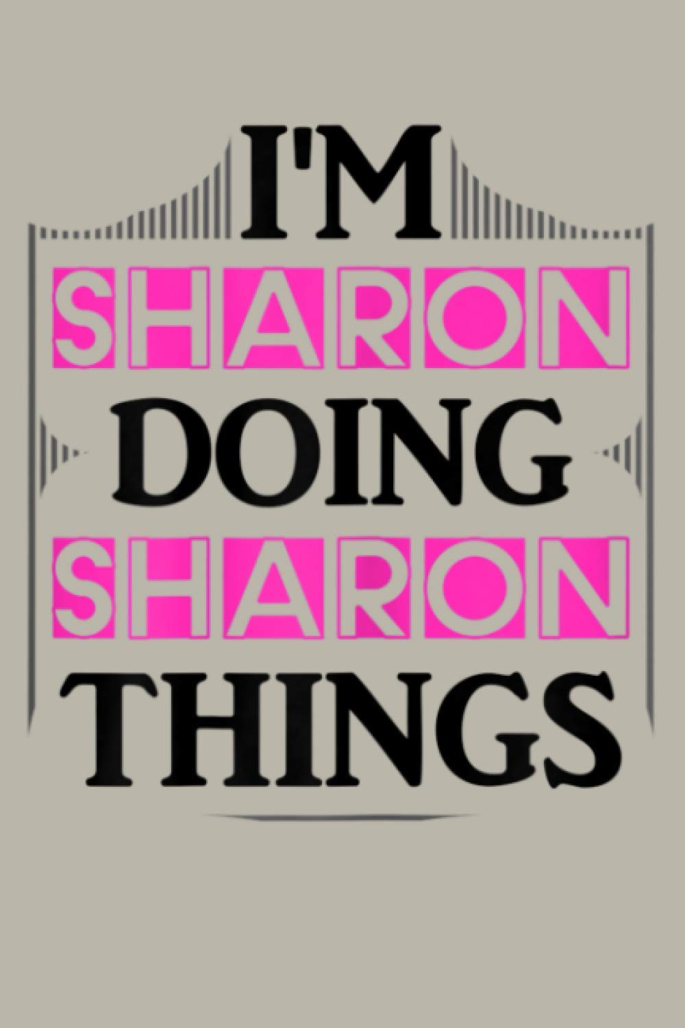I M Sharon Doing Sharon Things Funny First Name Gift: Notebook Planner - 6x9 inch Daily Planner Journal, To Do List Notebook, Daily Organizer, 114 Pages