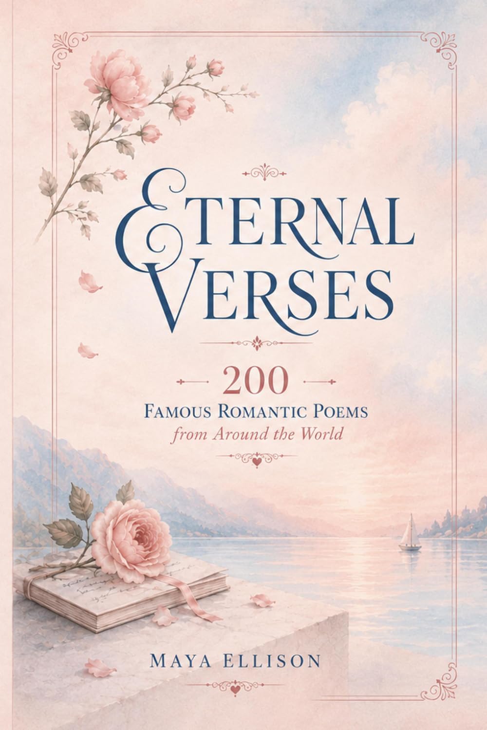 Eternal Verses: 200 Famous Romantic Poems from Around the World