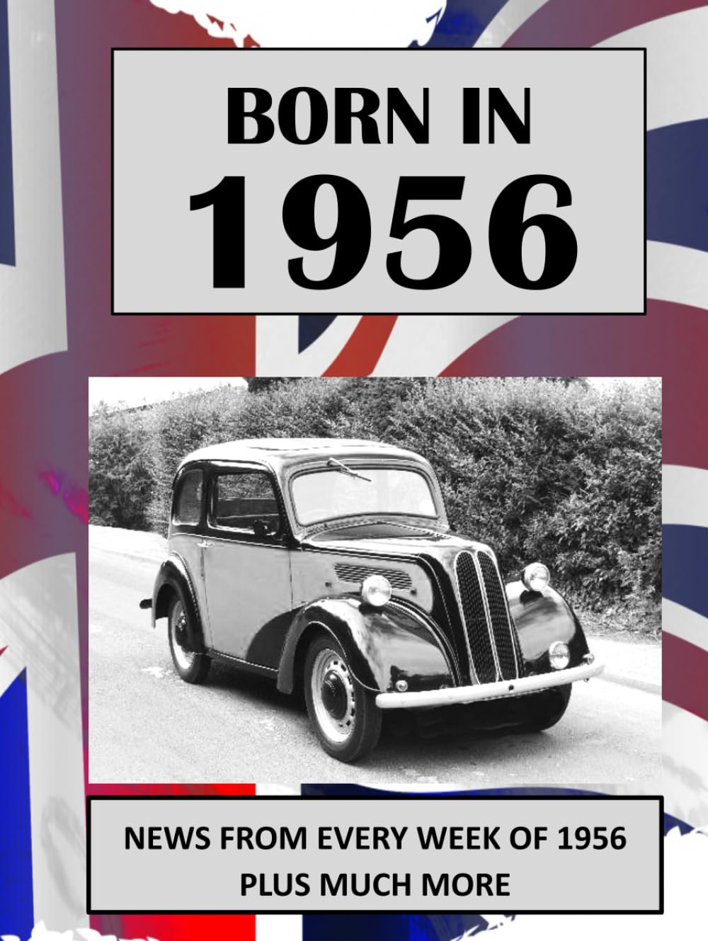 Born in 1956: UK and World news from every week of 1956. Plus how times have changed from the 1950s to the 21st century.      Hardcover – September 24, 2024
