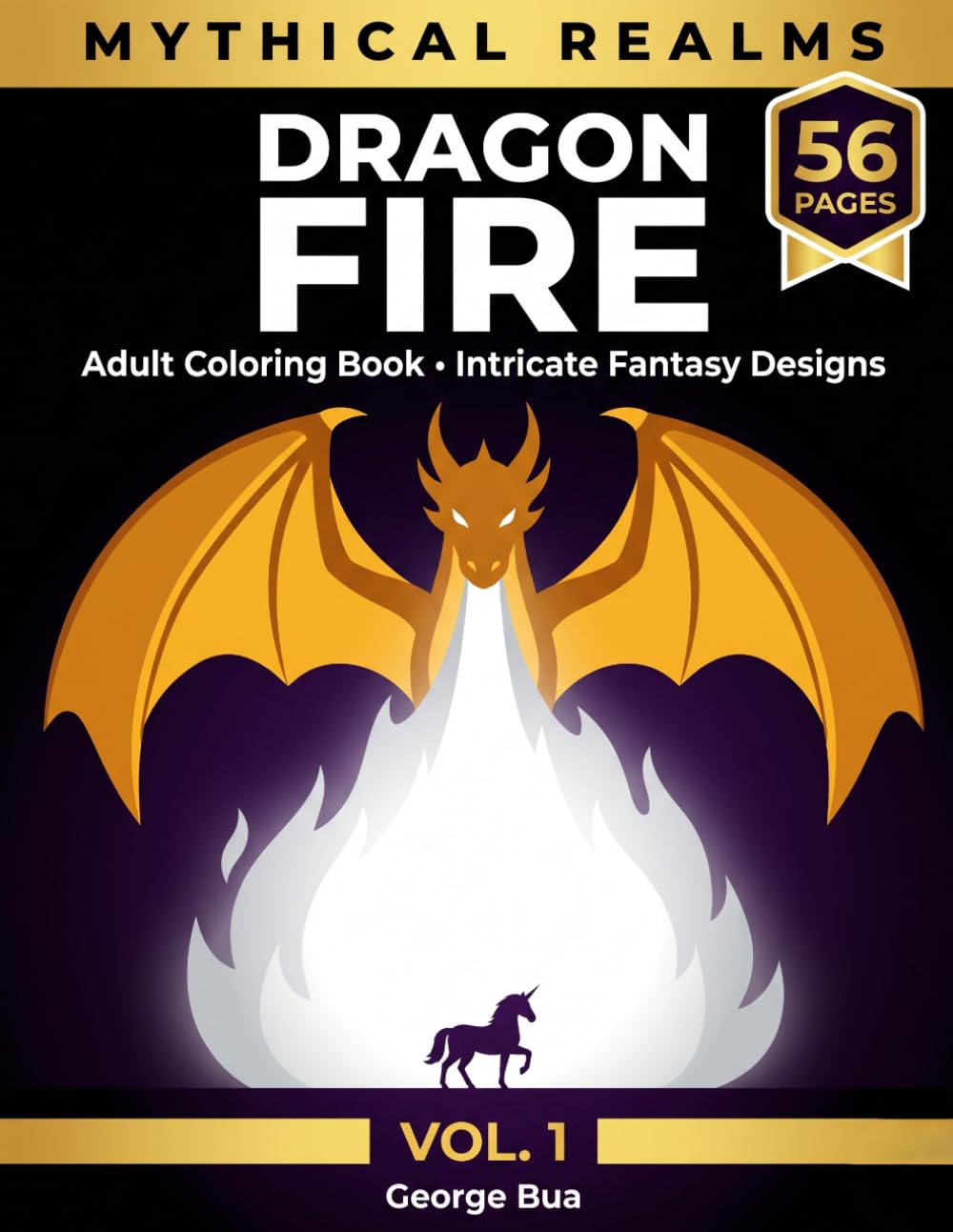 Mythical Realms: Dragon Fire: Adult Coloring Book with 56 Intricate Fantasy Designs — Dragons, Unicorns and Mythical Creatures for Teens and Adults