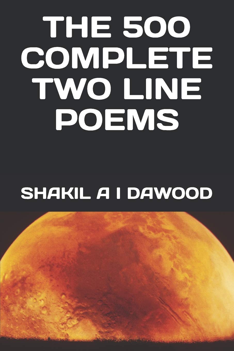 THE 500 COMPLETE TWO LINE POEMS: WRITTEN AND COMPILED BY