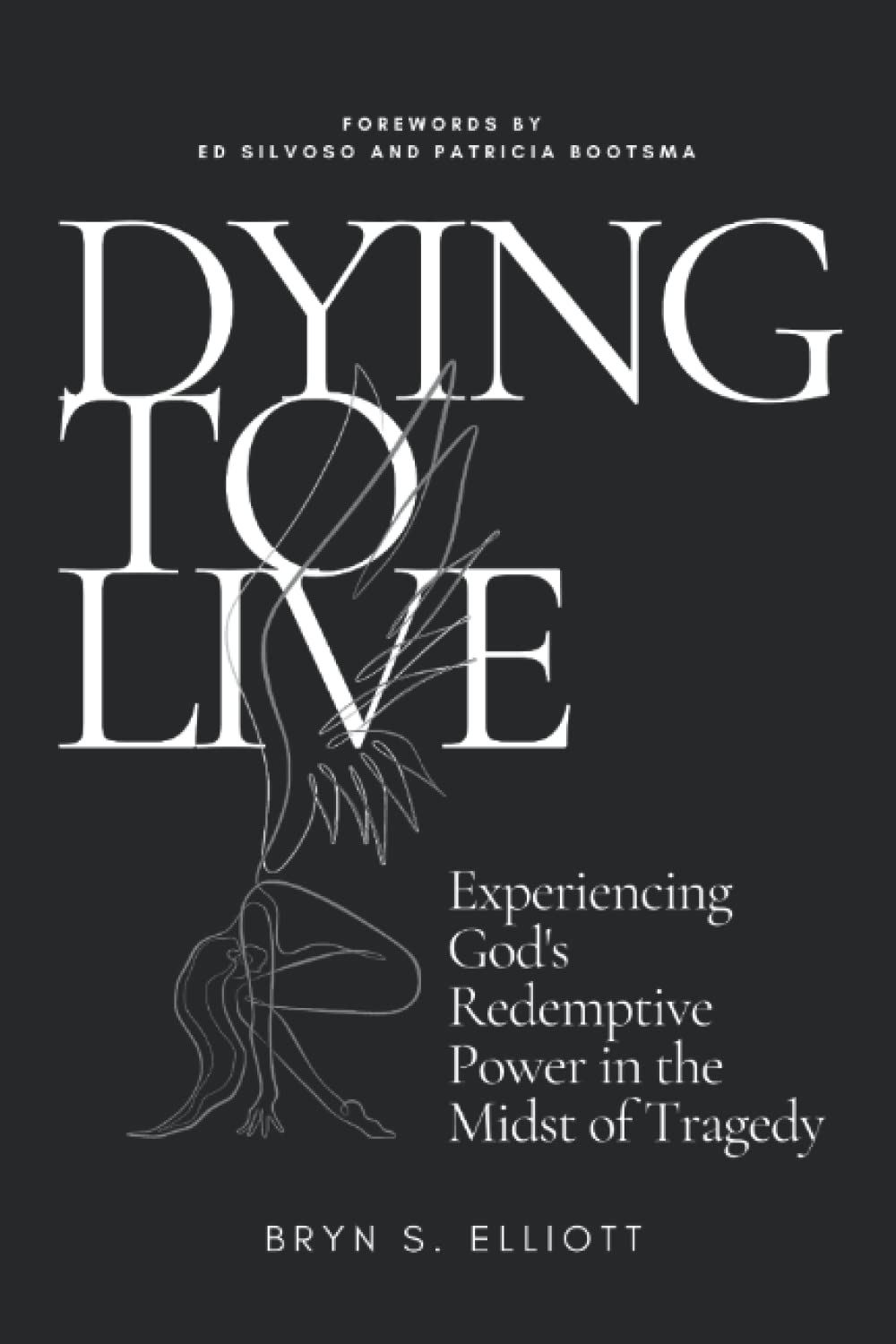 Dying to Live: Experiencing God's Redemptive Power in the Midst of Tragedy