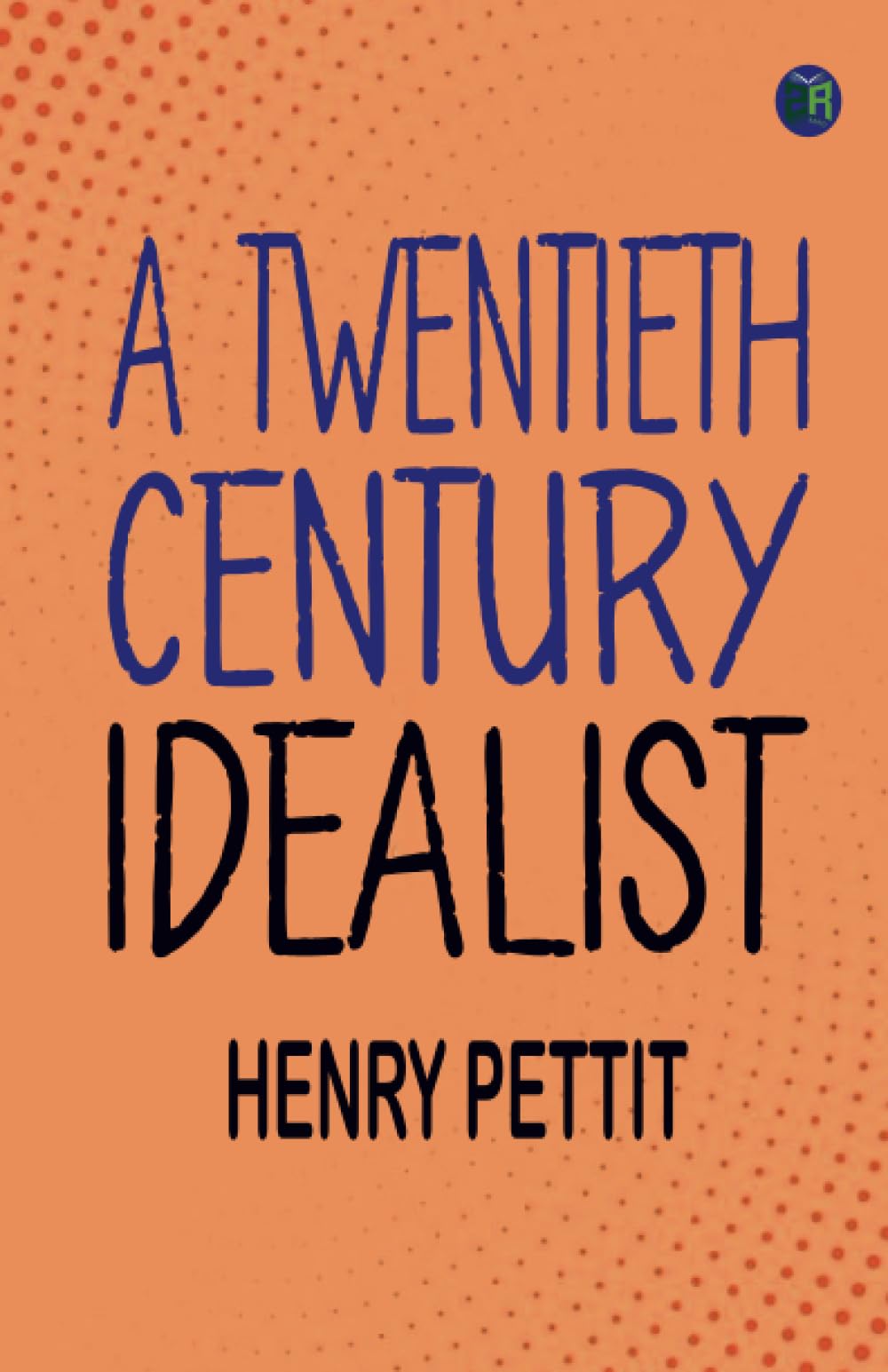 A Twentieth Century Idealist