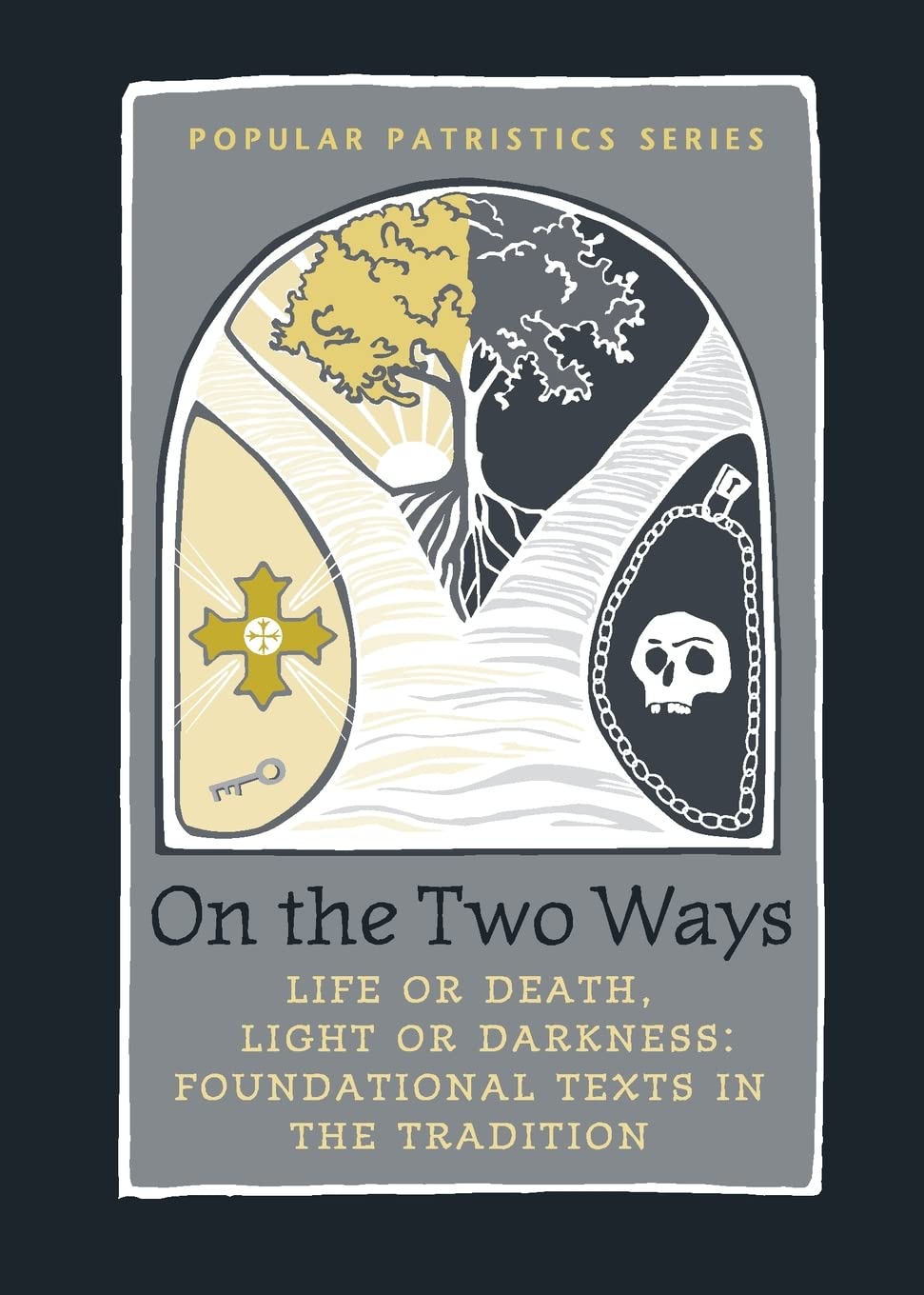 On the Two Ways: Life or Death, Light or Darkness: Foundational Texts in the Tradition (St. Vladimir's Seminary Press Popular Patristics)