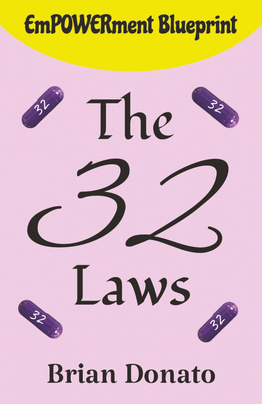 The 32 Laws: Empowerment Blueprint for Positive Identity, Internal Wealth, and Authenticity Commitment