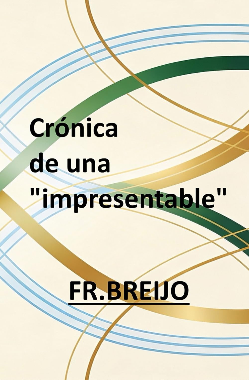 CRÓNICAS DE UNA “IMPRESENTABLE” (EMOCIONES)