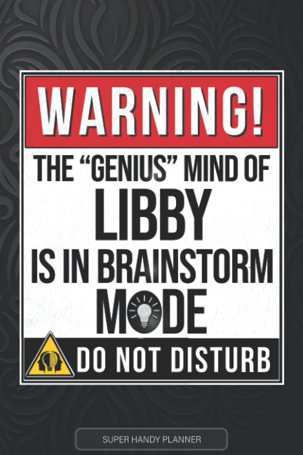 Libby: Warning The Genius Mind Of Libby Is In Brainstorm Mode - Libby Name Custom Gift Planner Calendar Notebook Journal