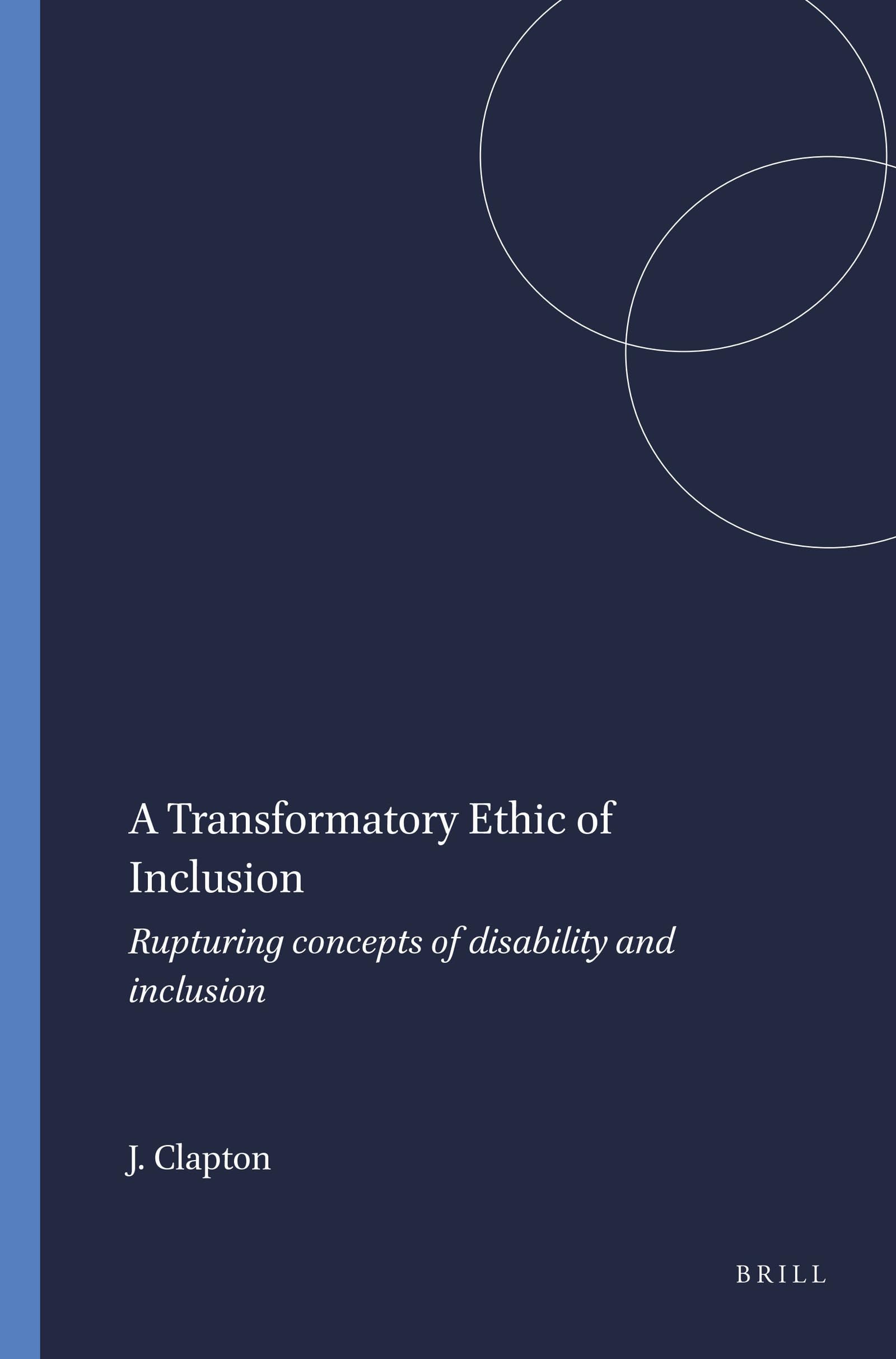 A Transformatory Ethic of Inclusion: Rupturing Concepts of Disability and Inclusion: 2
