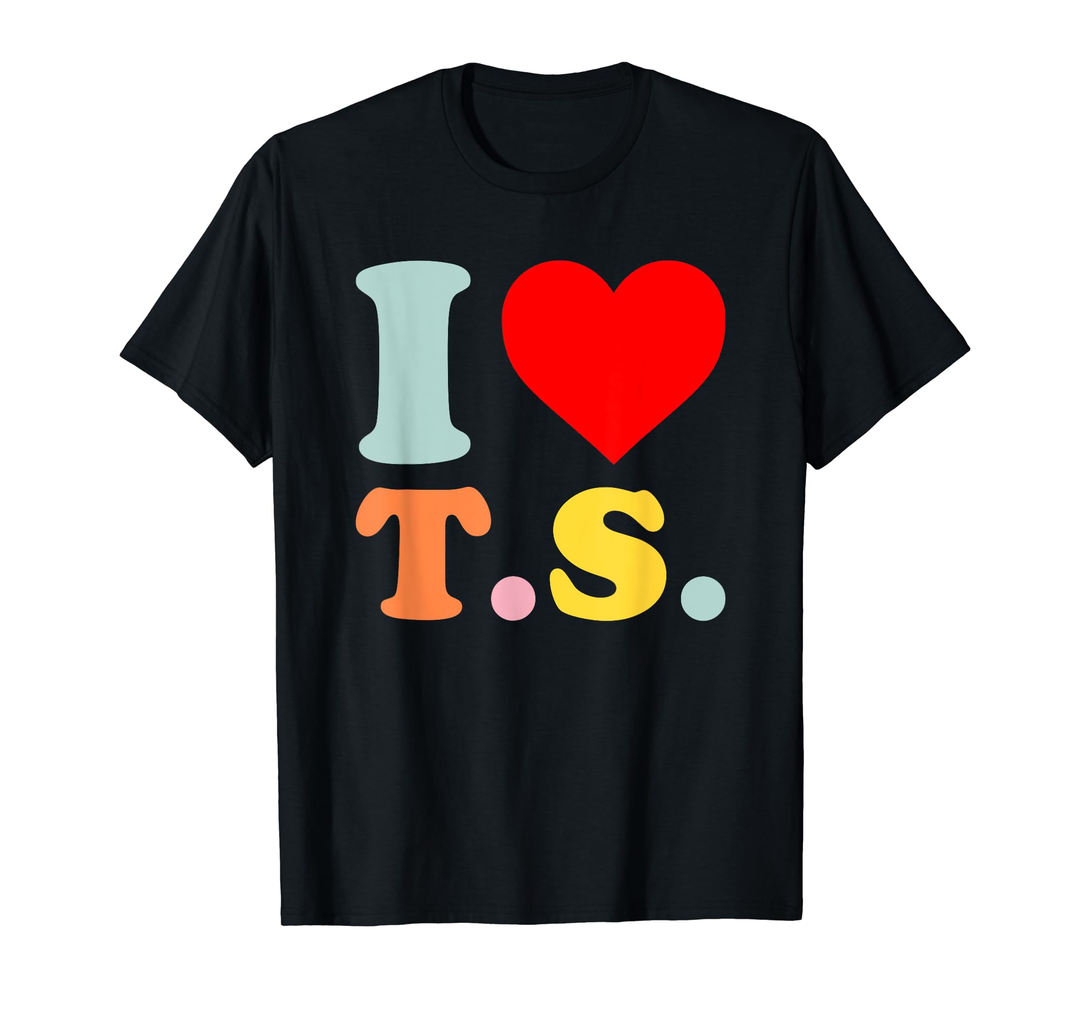 I LOVE TS Shirt I HEART TS Funny T-Shirt