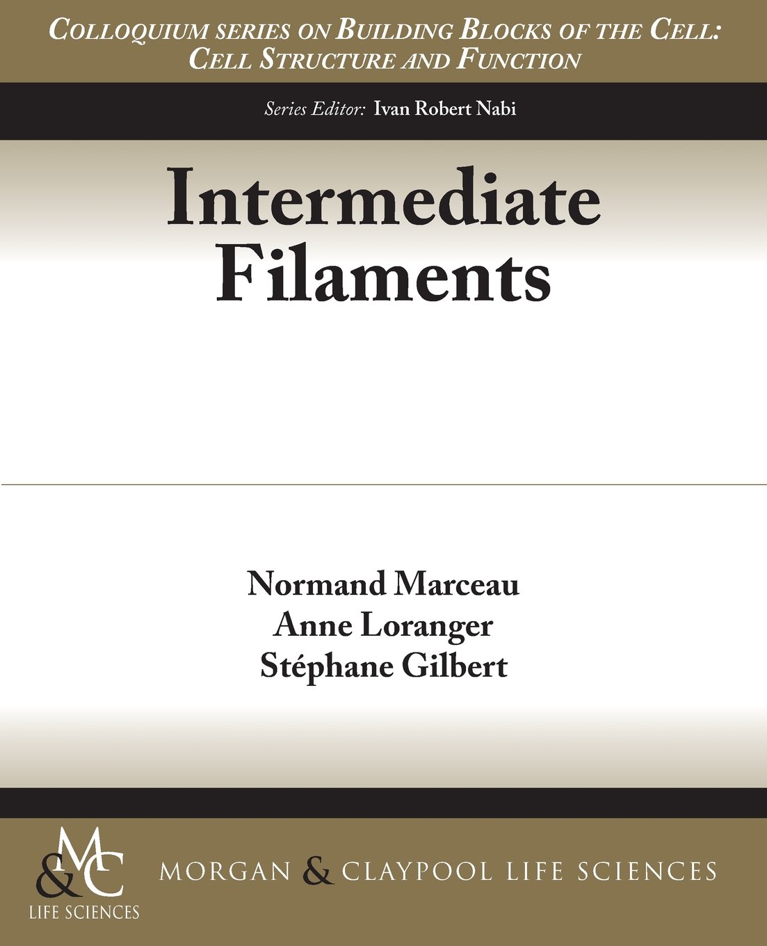 Intermediate Filaments (Colloquium Series on Building Blocks of the Cell: Cell Structure and Function)
