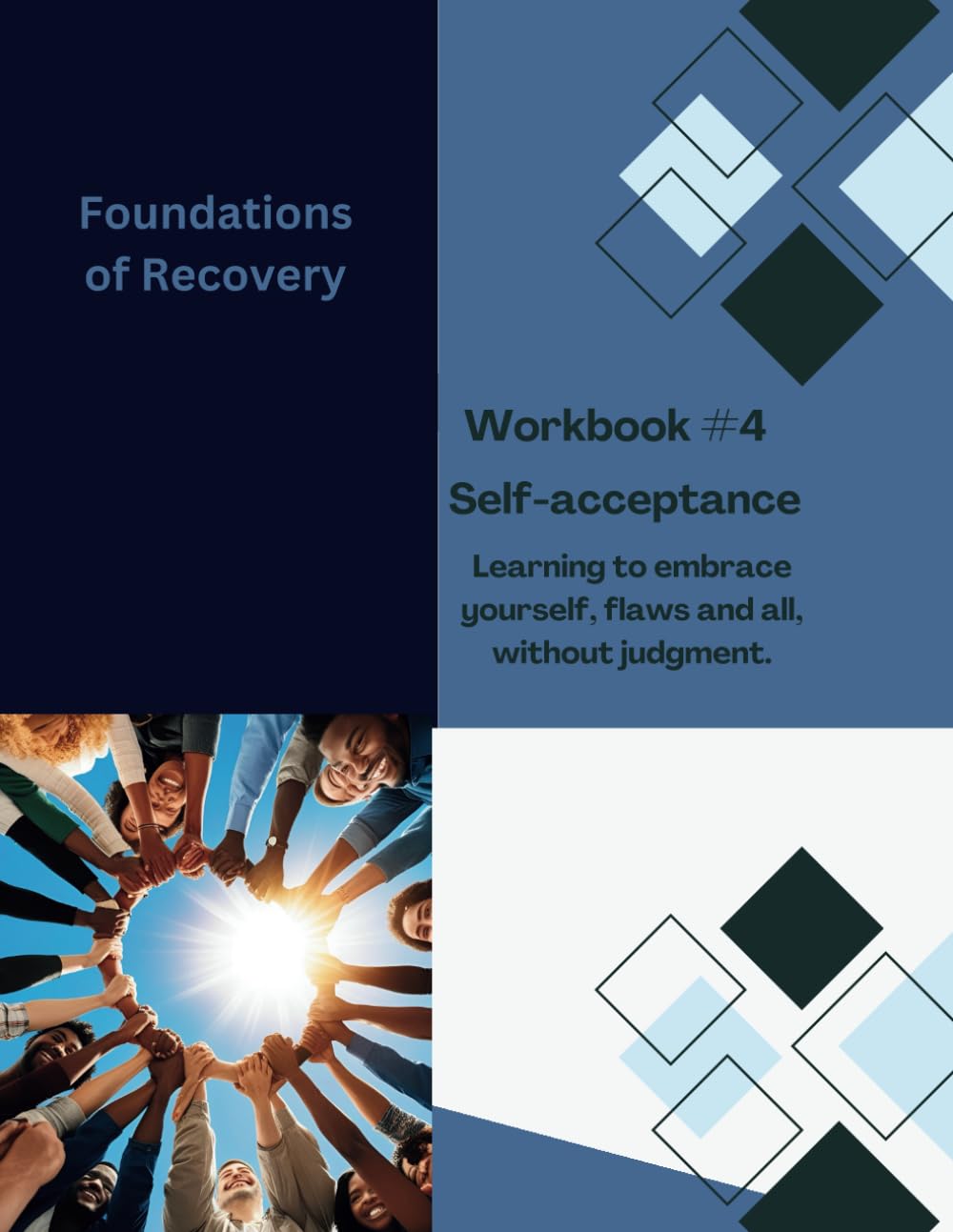 Foundations of Recovery Workbook #4: Self-acceptance: Learning to embrace yourself, flaws and all