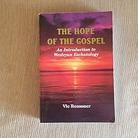 The hope of the gospel: An introduction to Wesleyan eschatology 0962938378 Book Cover