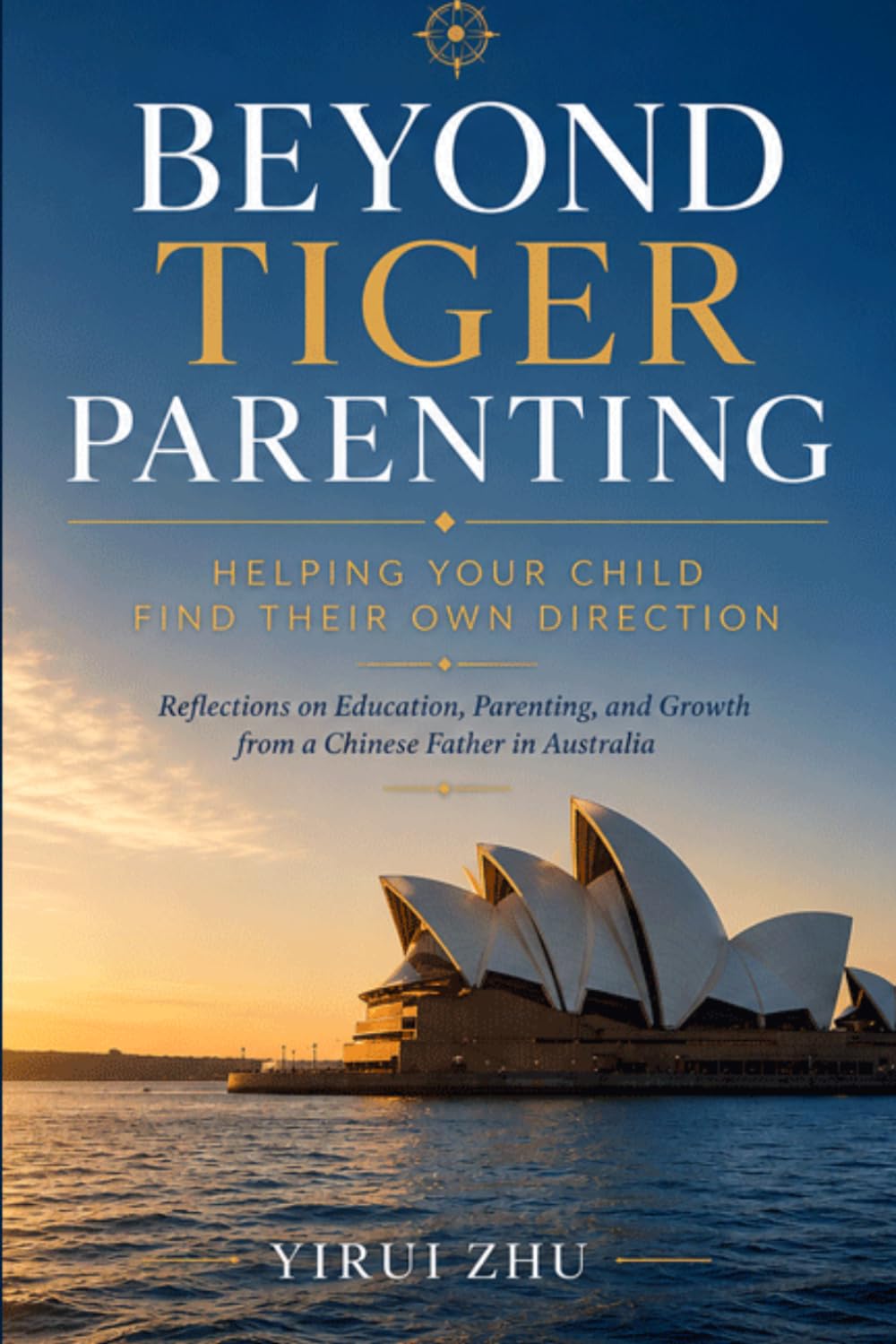 Beyond Tiger Parenting: Helping Your Child Find Their Own Direction