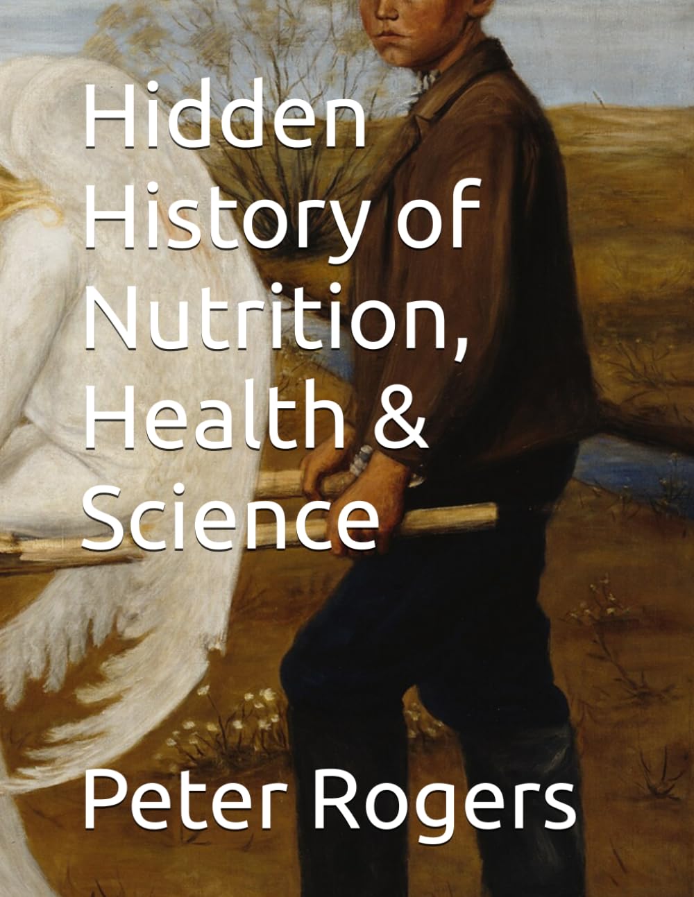 Hidden History of Nutrition, Health & Science (Western Civilization)