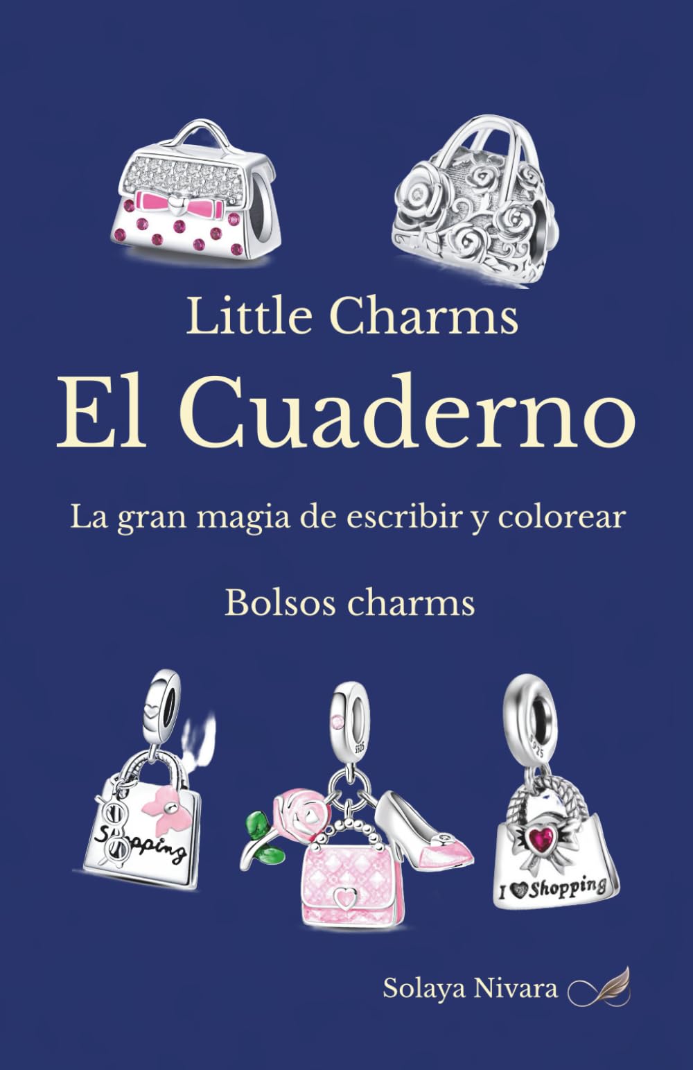 Little Charms El Cuaderno: La gran magia de escribir y colorear Bolsos charms (Pequeños Charms La Gran Magia de Colorear)