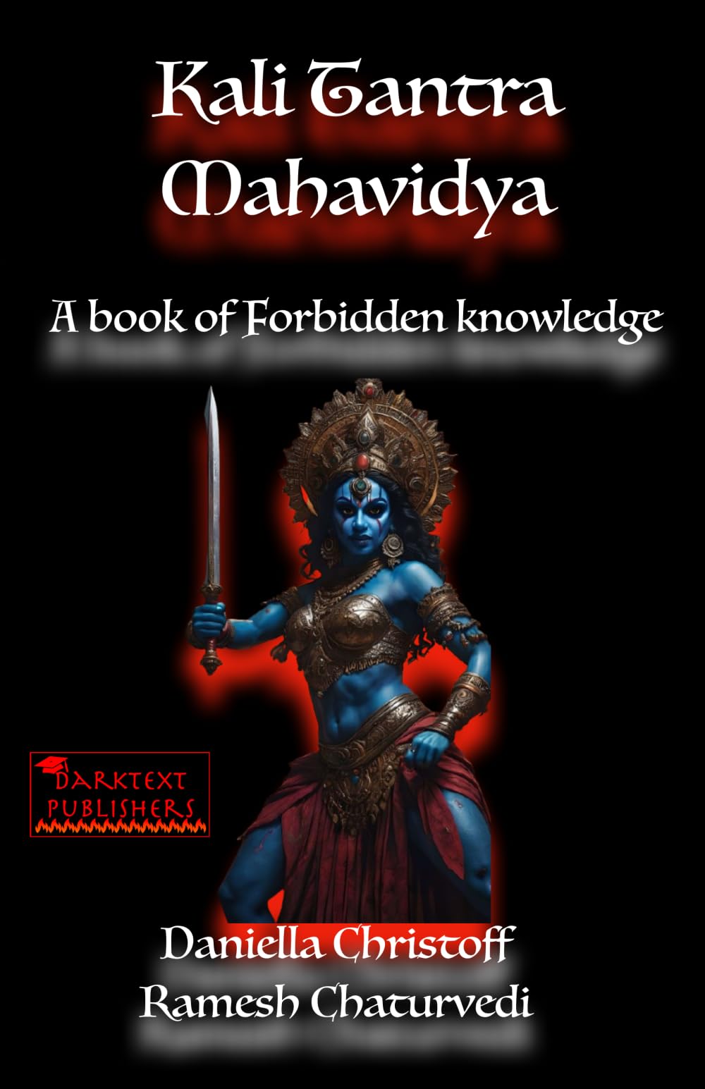 Kali Tantra Mahavidya: A book of Forbidden knowledge