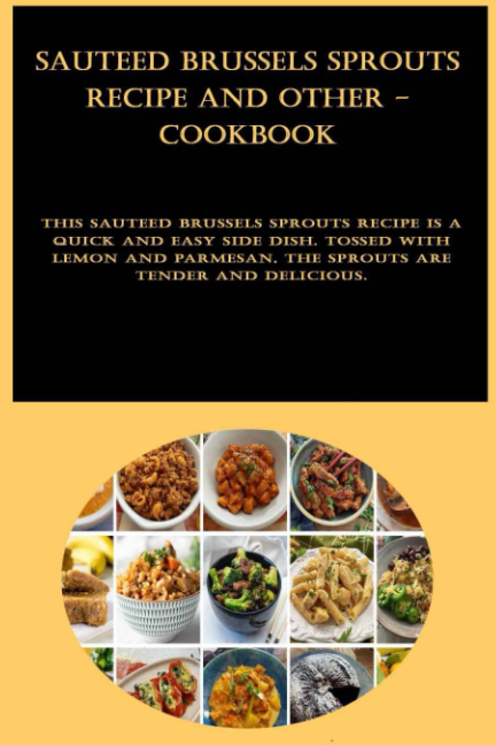 Sauteed Brussels Sprouts Recipe and other - cookbook: This sauteed Brussels sprouts recipe is a quick and easy side dish. Tossed with lemon and Parmesan, the sprouts are tender and delicious.