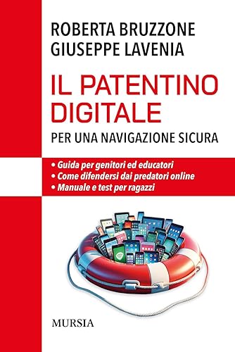 Il patentino digitale per una navigazione sicura: • Guida per genitori ed educatori • Come difendersi da predatori online • Manuale e test per ragazzi