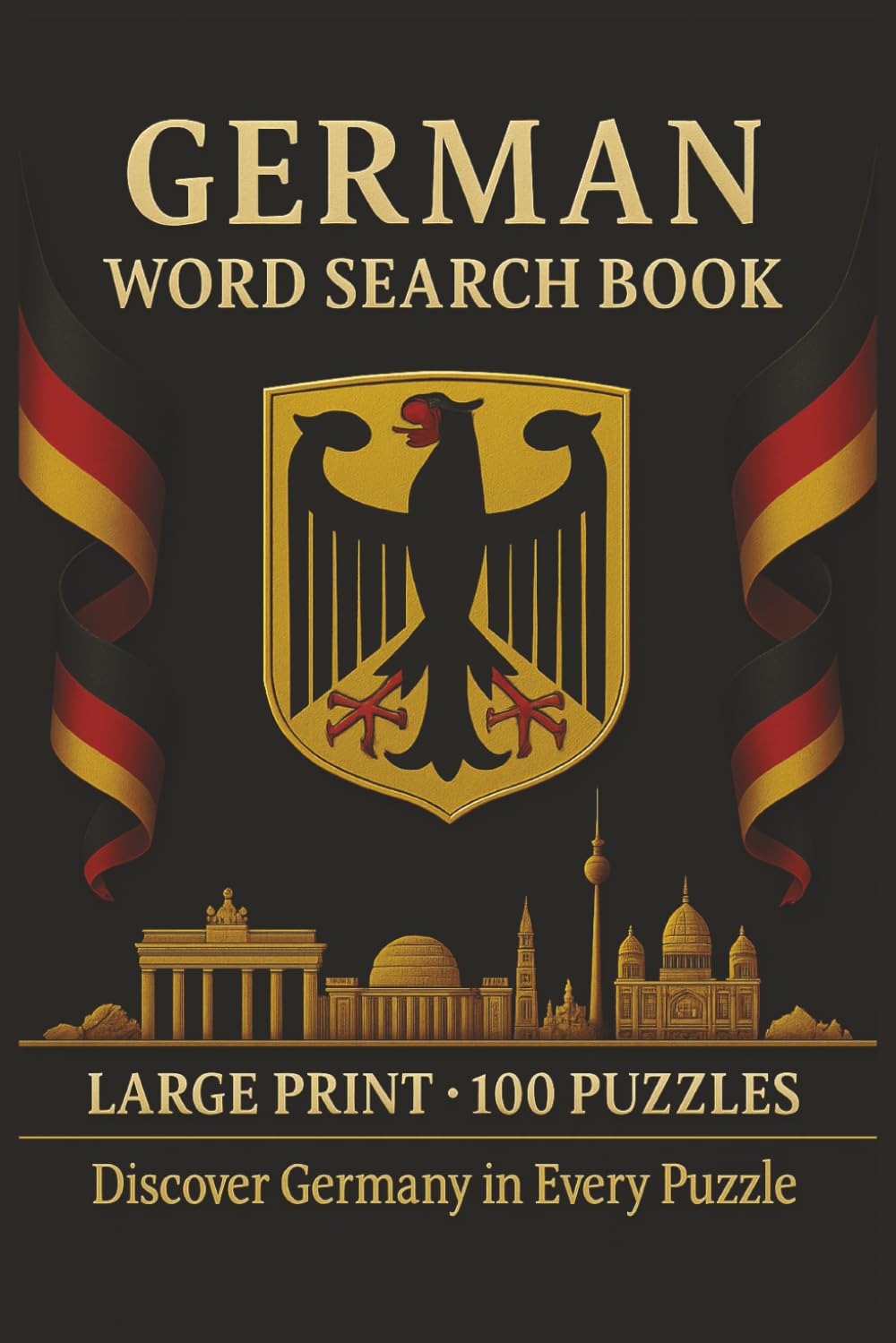 German Word Search Book: Large Print Puzzle Collection with 100 Puzzles and 2000 Unique Words on Berlin, Bavarian Culture, and the Black Forest (Language Series)