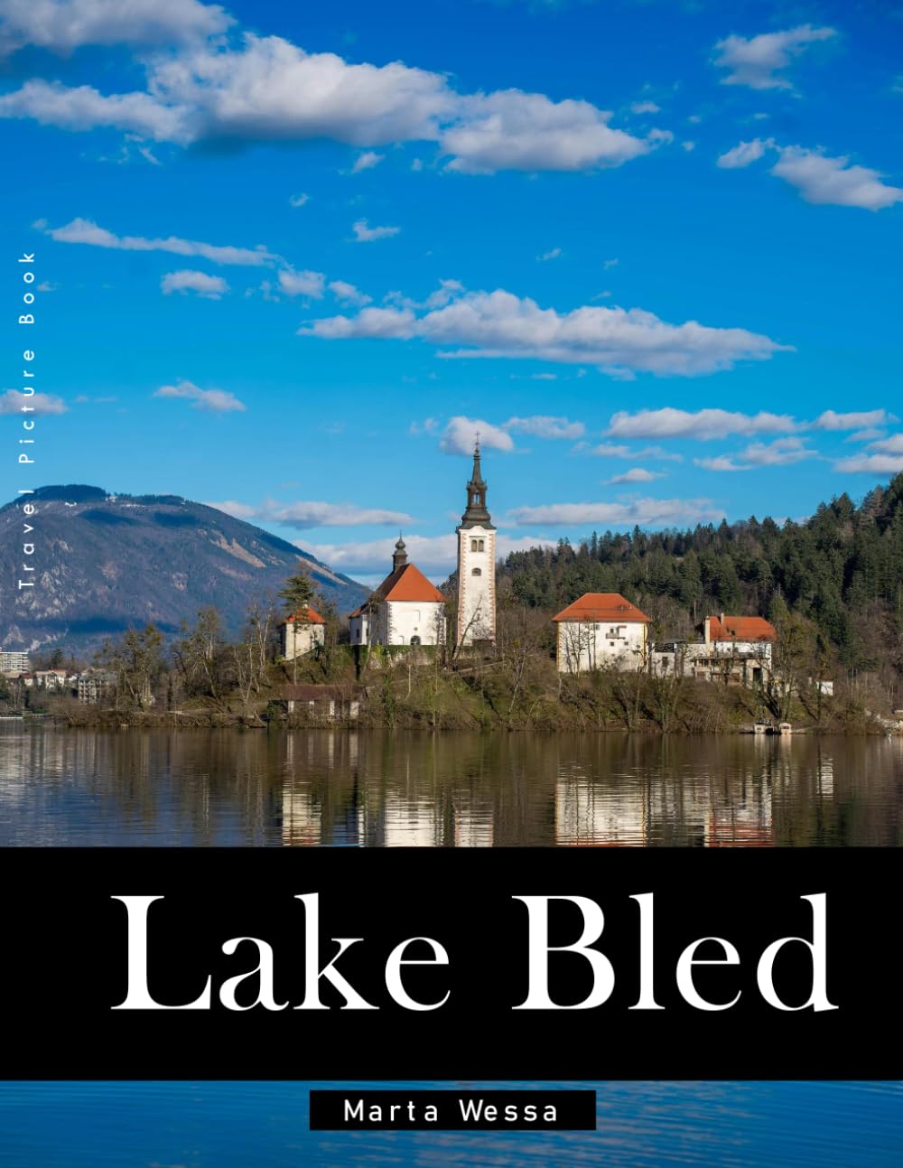 Lake Bled: A Perfect Coffee Table Picture Book - Travel and Tourism lovers Gift