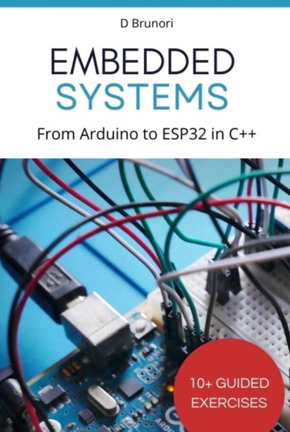 Embedded Systems Programming: From Arduino to ESP32 in C++