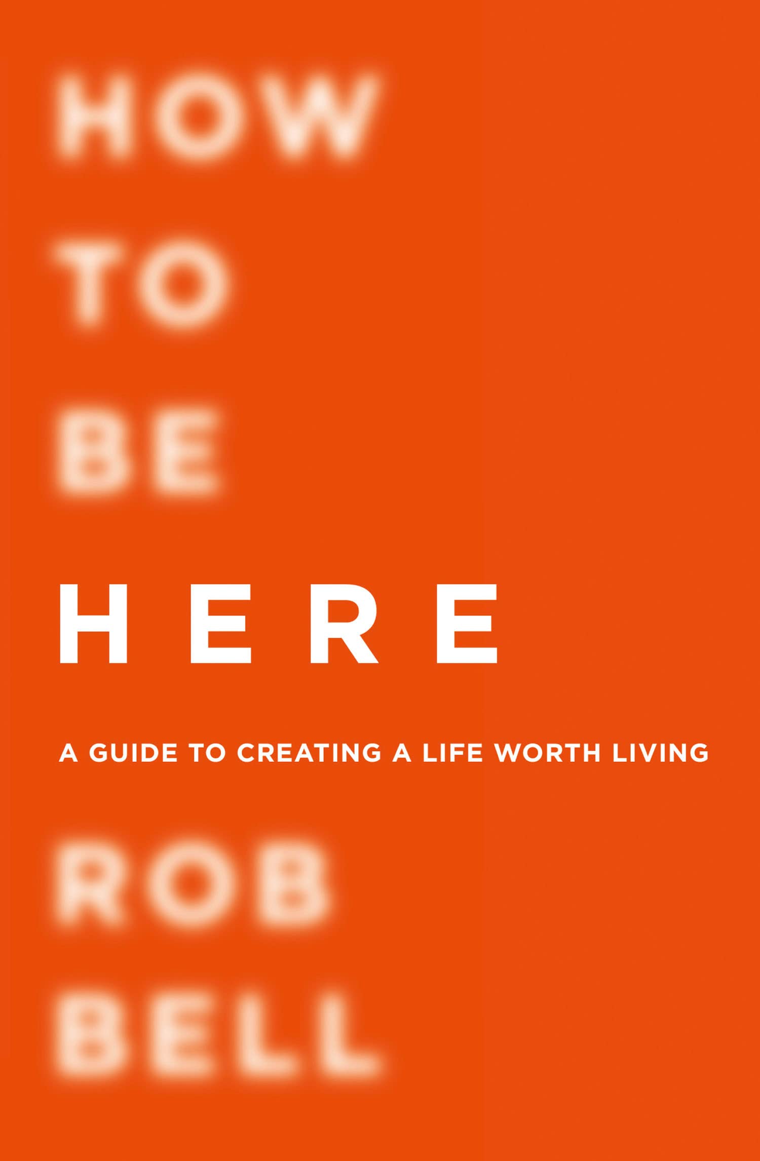 How To Be Here by Rob Bell (Paperback Book)