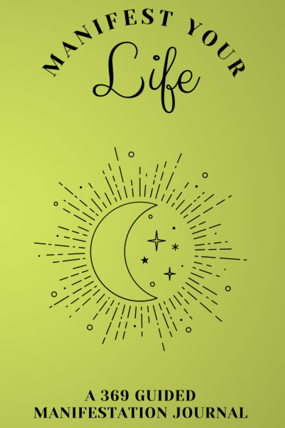 369 Guided Manifestation Journal: 369 Method, Law of Attraction, Manifest The Life Of Your Dreams