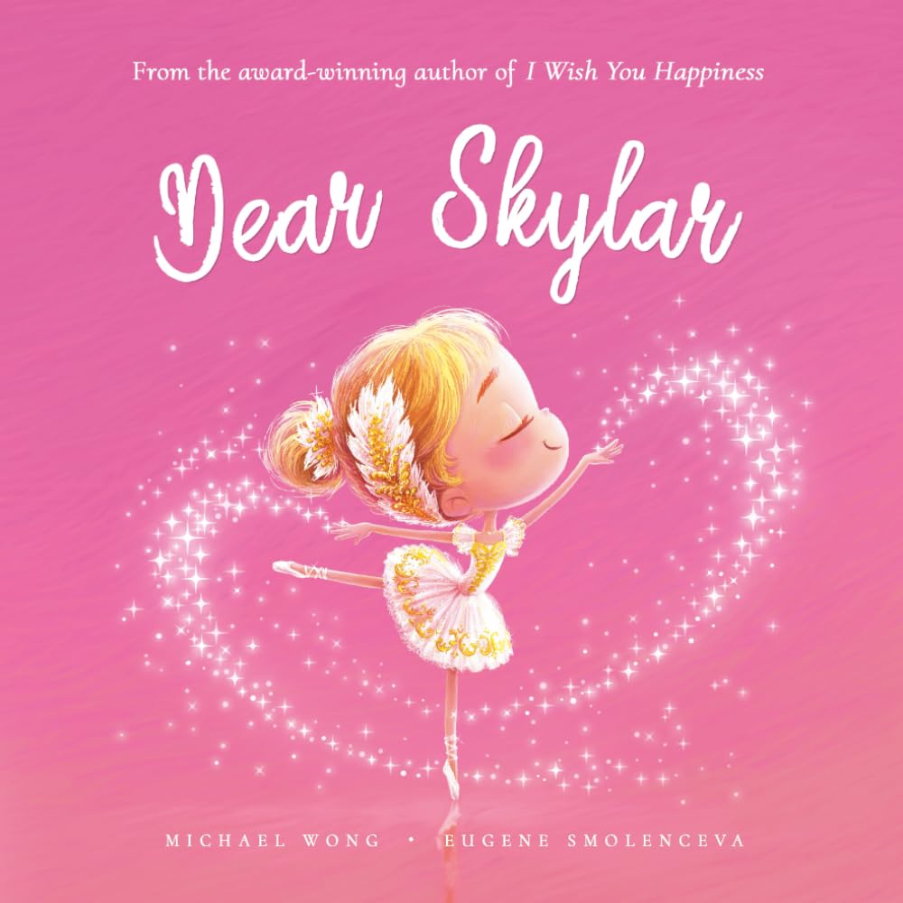 Dear Skylar: A loving letter reminding every girl that she is strong, brave, kind, and deeply loved, just as she is. (The Unconditional Love for Skylar Series)