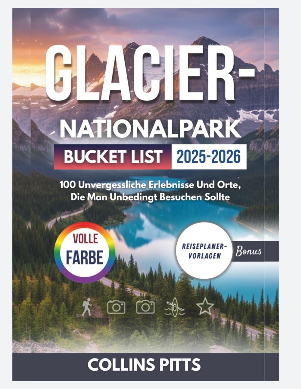 Glacier-Nationalpark Bucket List 2025-2026 (VOLLE FARBE): 100 Unvergessliche Erlebnisse Und Orte, Die Man Unbedingt Besuchen Sollte