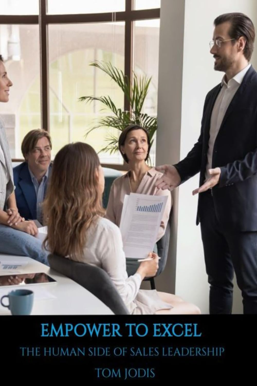 EMPOWER to EXCEL: The Human Side of Sales Leadership