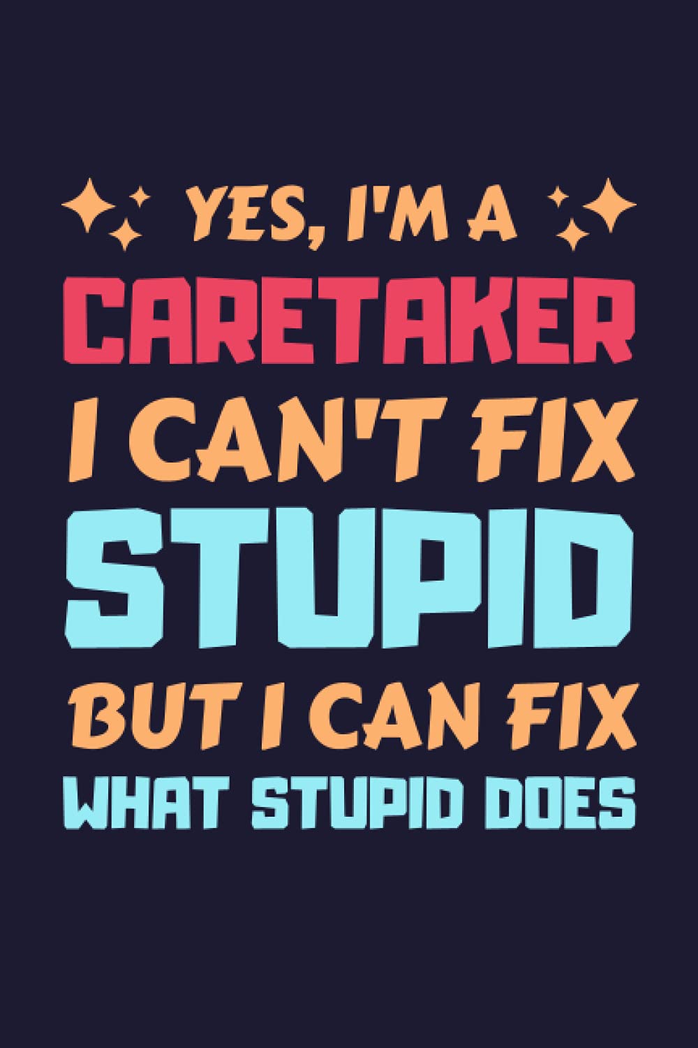 Caretaker Gifts: Blank Lined Notebook Journal Diary Paper, a Funny and Appreciation Gift for Caretaker to Write in