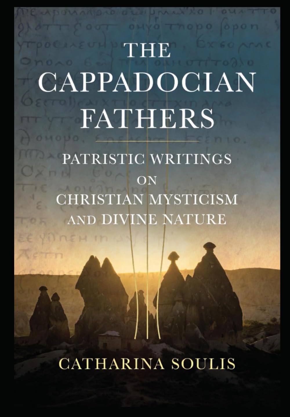 The Cappadocian Fathers: Patristic Writings on Christian Mysticism and Divine Nature: Understanding Eastern Theology, Orthodox Saints, and Early Church Wisdom for Modern Readers