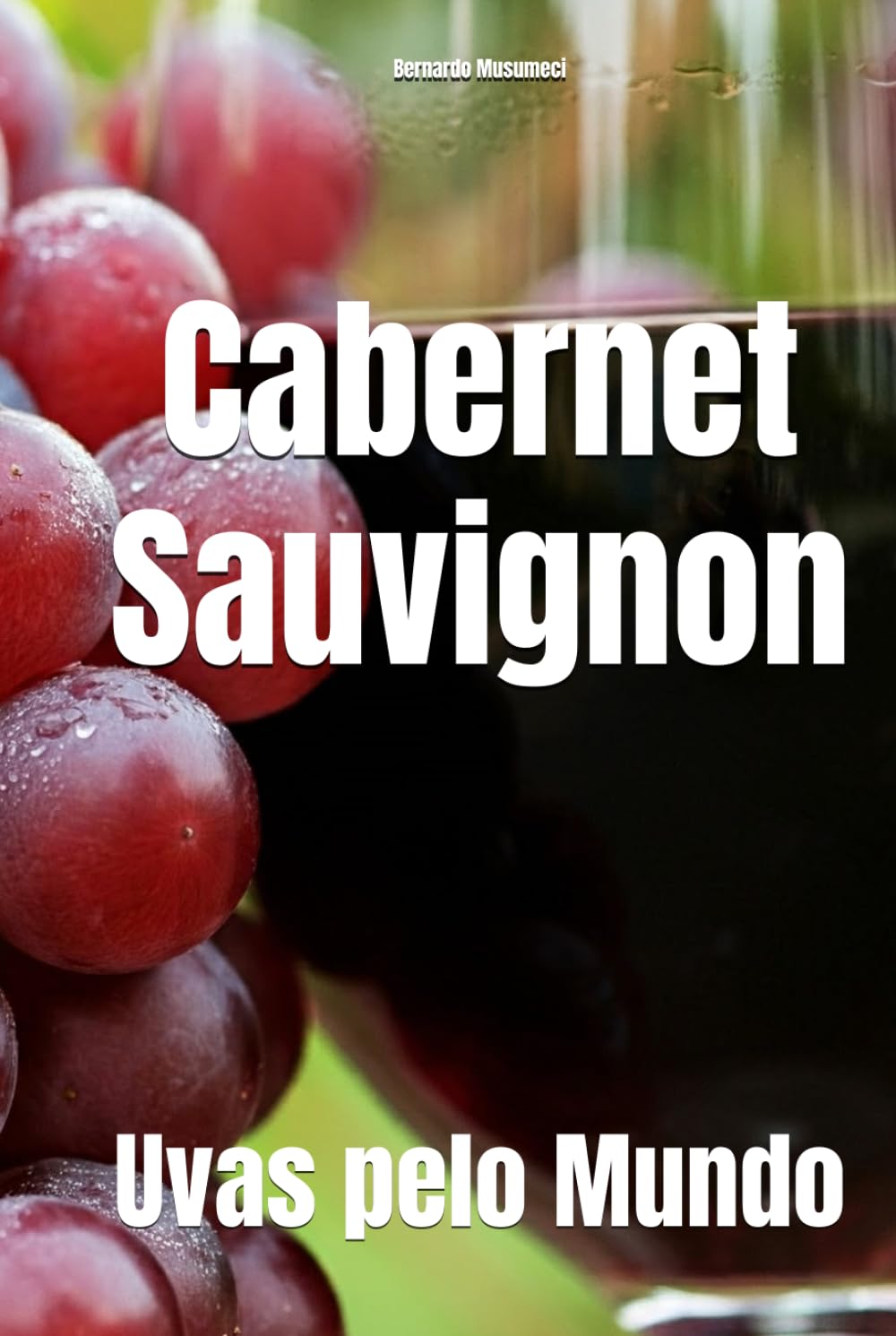 Cabernet Sauvignon: Uvas pelo Mundo (Wines of the World: France)