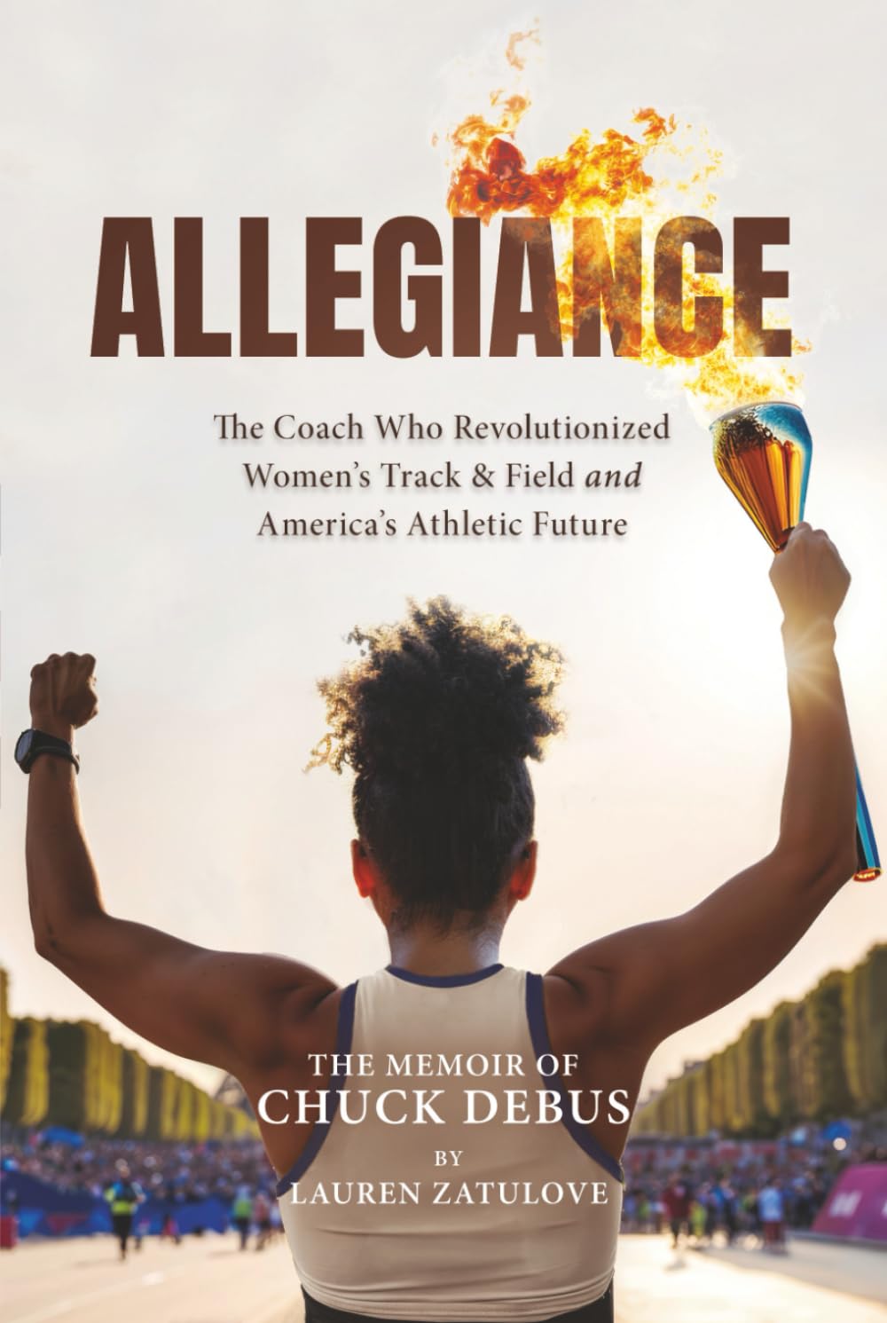 Allegiance: The Coach Who Revolutionized Women’s Track & Field and America’s Athletic Future
