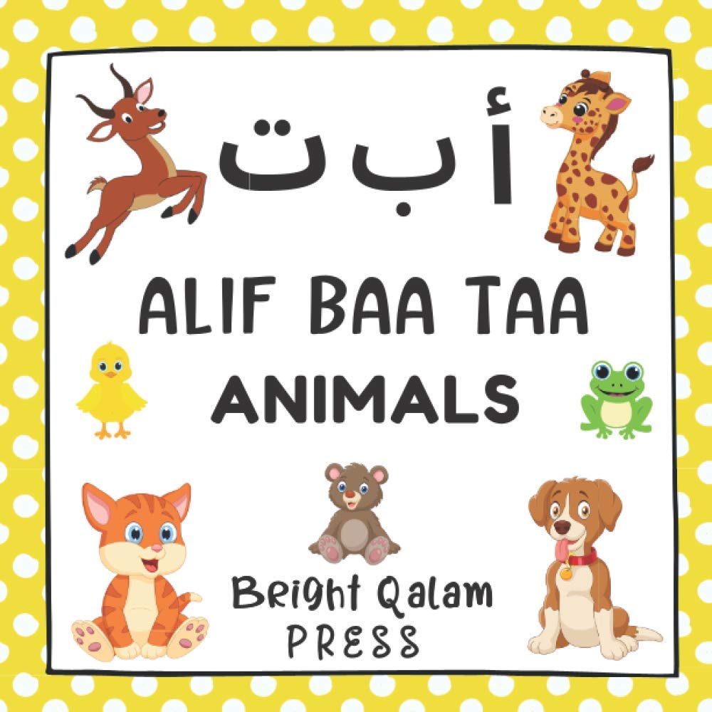 Alif Baa Taa: Animals: Arabic Alphabet Language Learning Book For Babies,Toddlers, Kids & Preschoolers Ages 1 - 3 (Paperback)