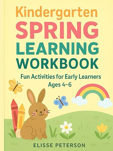 Kindergarten Spring Learning Workbook: Fun Activities to Boost Writing, Counting, and Creativity