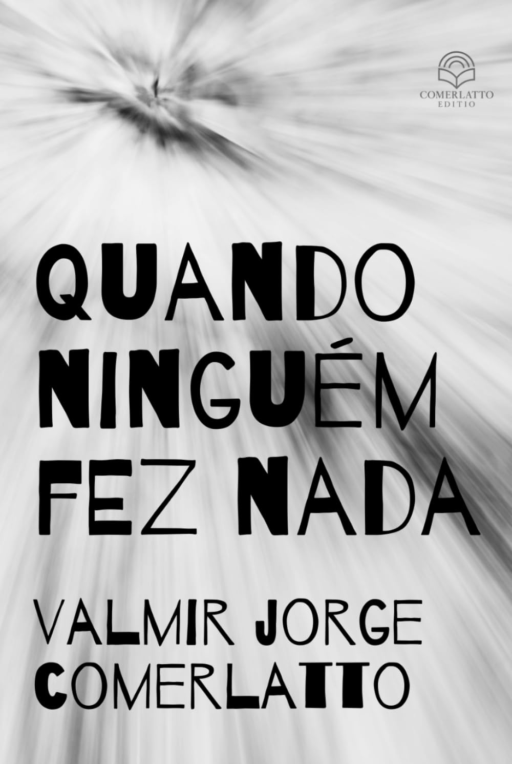 QUANDO NINGUÉM FEZ NADA: Contos sobre o que acontece enquanto tudo parece normal