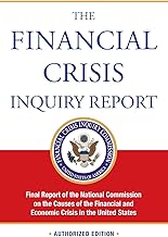 The Financial Crisis Inquiry Report: Final Report of the National Commission on the Causes of the Financial and Economic Crisis in the United States