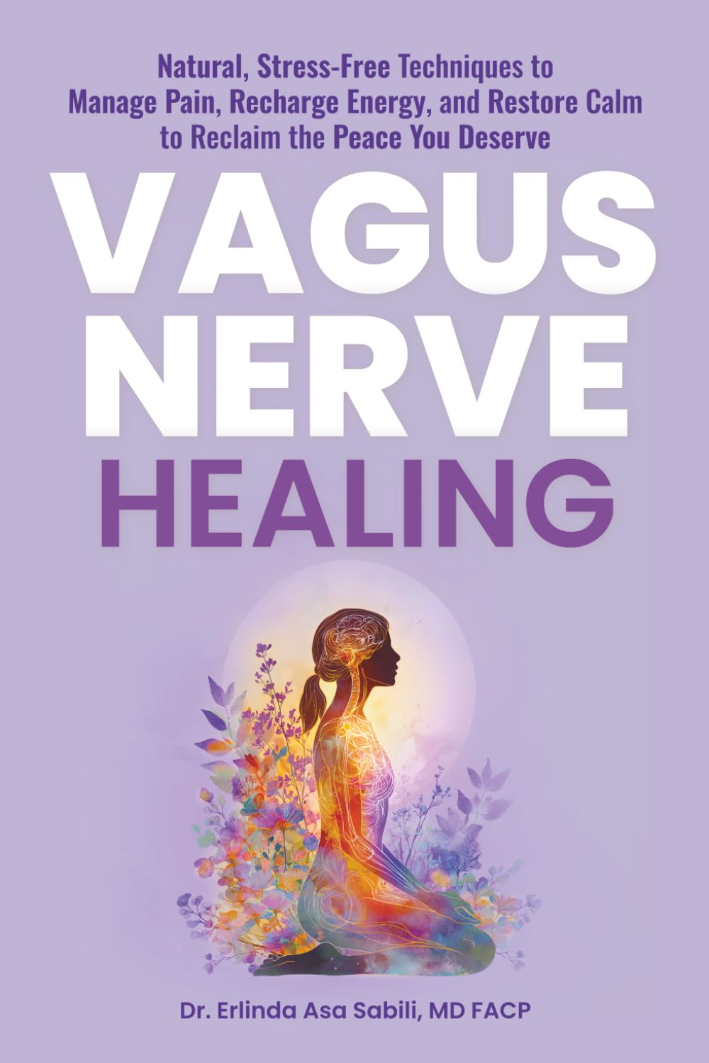Vagus Nerve Healing: Natural, Stress-Free Techniques to Manage Pain, Recharge Energy, and Restore Calm to Reclaim the Peace You Deserve